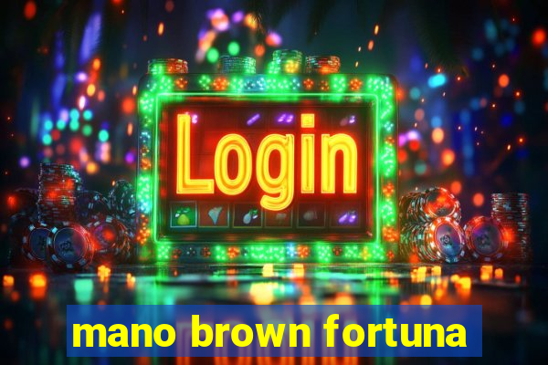 mano brown fortuna